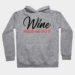 Wine Made Me Do It. Funny Wine Lover Quote. Black and Red Hoodie